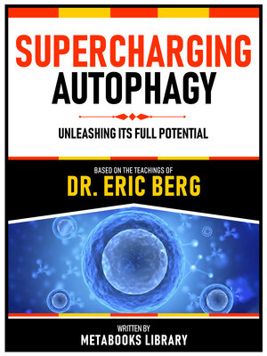 cover image of Supercharging Autophagy--Based On the Teachings of Dr. Eric Berg
